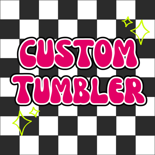 Custom Tumbler