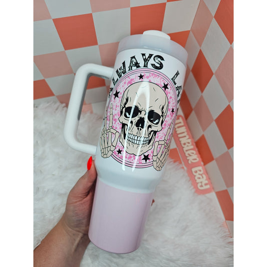 Always Late 40oz